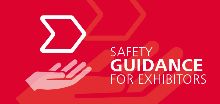 Safety Guidance for exhibitors Safety Guidance for exhibitors