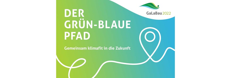 GaLaBau DER GRÜN-BLAUE PFAD: Headerbild mit GaLaBau Logo mit Standort-Icon und Text: DER GRÜN-BLAUE PFAD Gemeinsam klimafit in die Zukunft