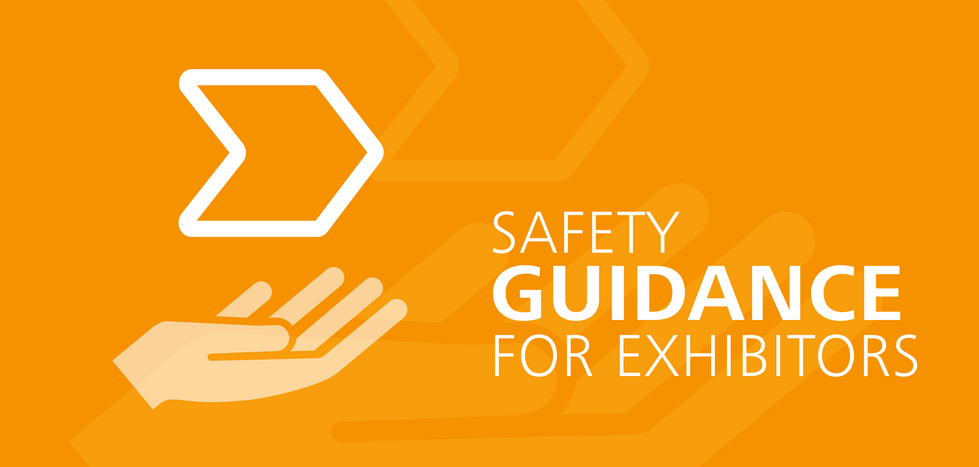 Safety Guidance for exhibitors Safety Guidance for exhibitors